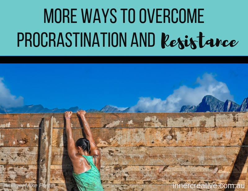 Inner Creative Blog - More ways to overcome procrastination and resistance
