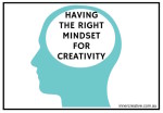 Inner Creative Blog on Having the Right Mindset for Creativity - innercreative.com.au