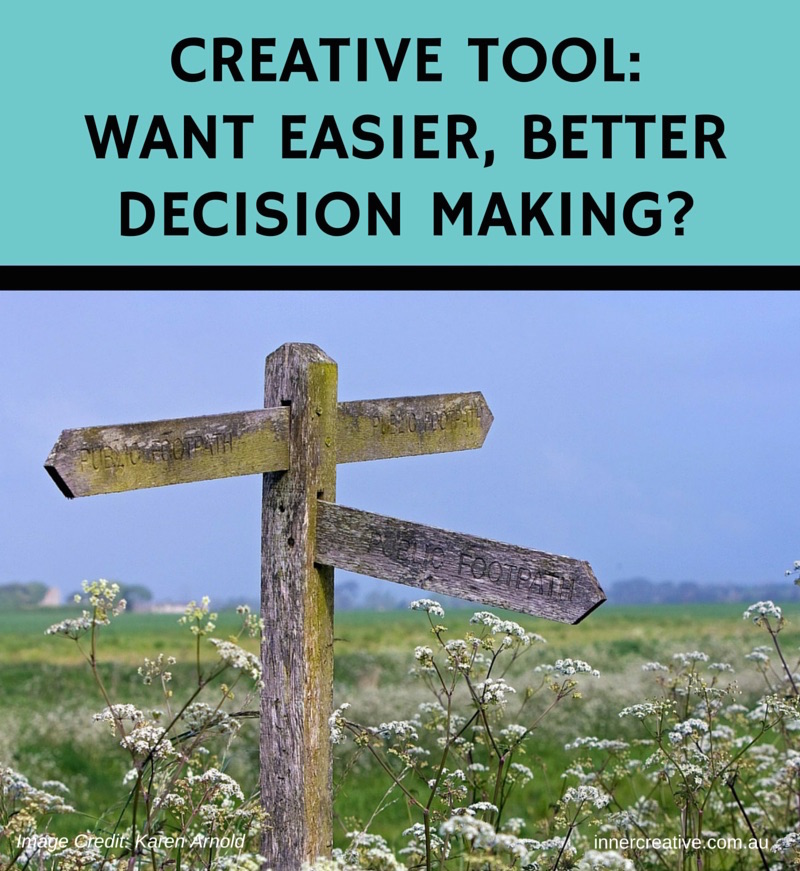 Inner Creative Blog - Creative Values Tool: Want easier, better decision making? innercreative.com.au - Image Credit: Karen Arnold