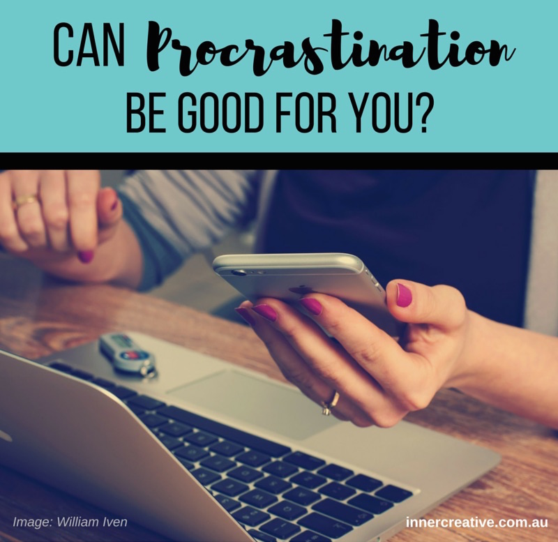 Inner Creative Blog - Can Procrastination be good for you? innercreative.com.au
