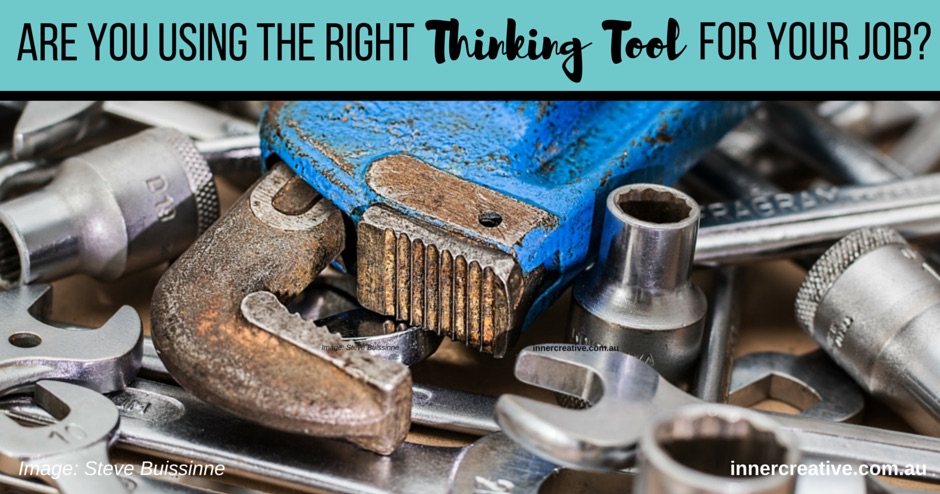 Are you using the right thinking tool for your job or business?