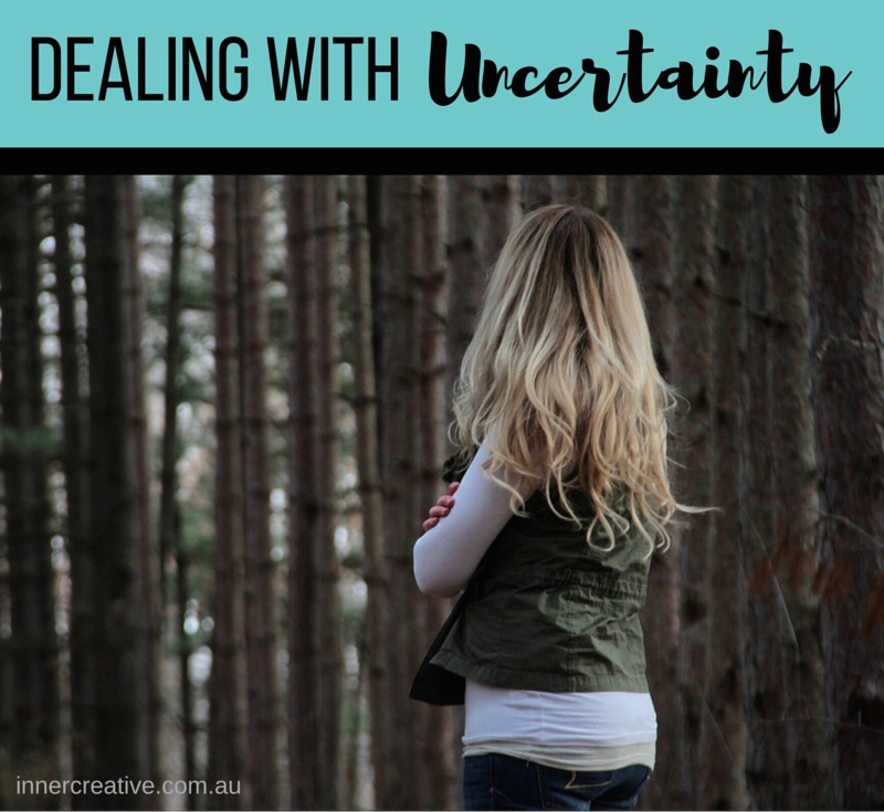 Inner Creative Blog -Dealing with uncertainty. innercreative.com.au