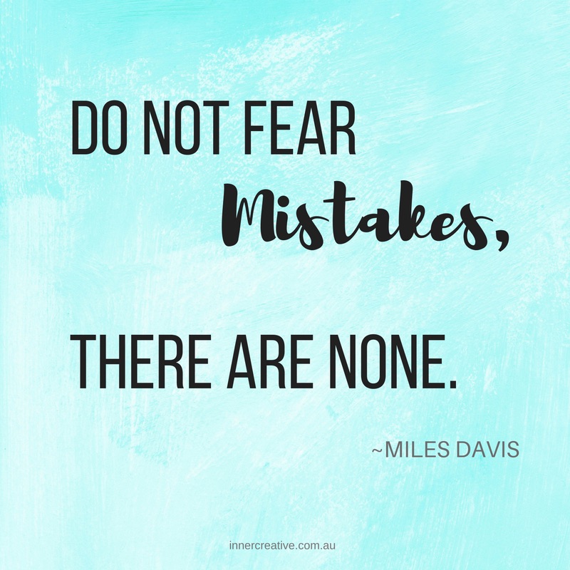 Miles Davis quote "Do not fear mistakes, there are none." featured in Inner Creative blog The Creative Life of Alli Price. innercreative.com.au. 