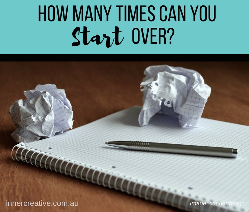 Inner Creative blog How many times can you start over?