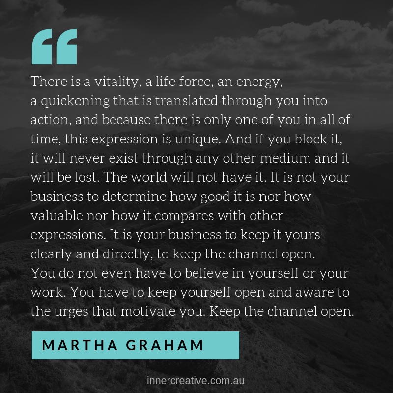 Martha Graham quote featured in Inner Creative blog - Please share your gifts with the world.