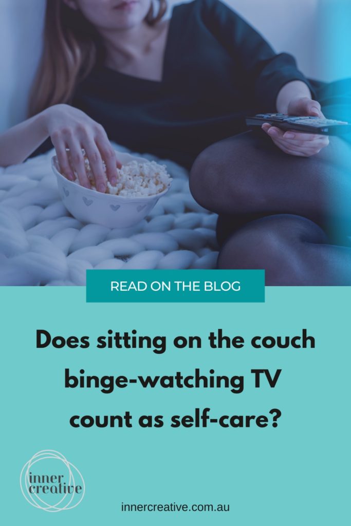Inner Creative Blog- Does sitting on the couch binge-watching TV count as self-care?
