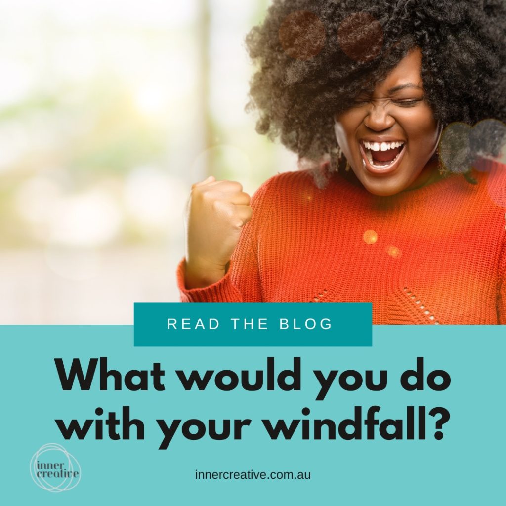 Inner Creative Blog Post - What would you do with your windfall? A creative visioning exercise